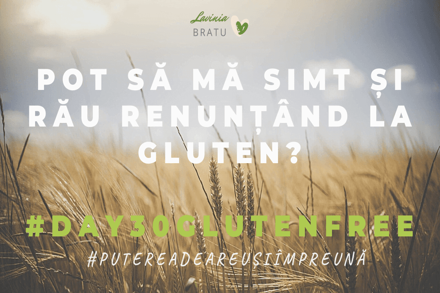 Card cu textul „Pot să mă simt și rău renunțând la gluten?”, #day30glutenfree