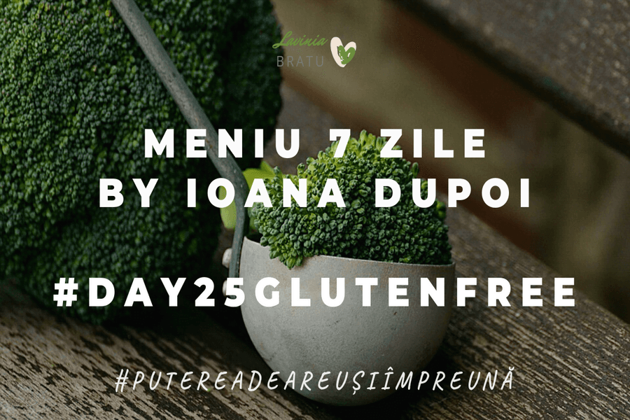 Card cu broccoli și textul „Meniu 7 zile by Ioana Dupoi”, #day25glutenfree
