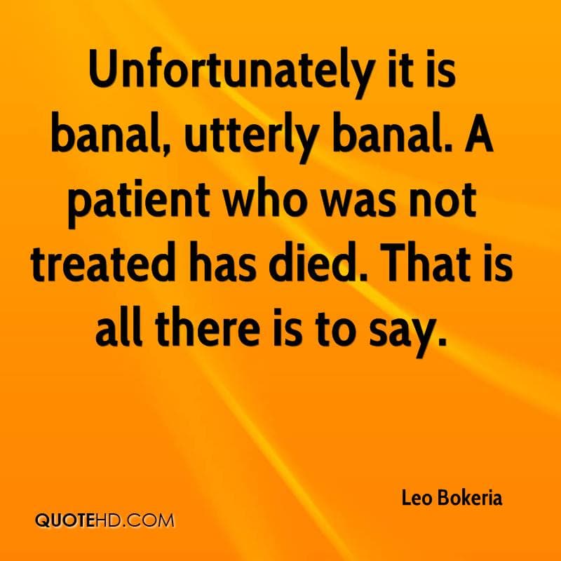 leo-bokeria-quote-unfortunately-it-is-banal-utterly-banal-a-patient