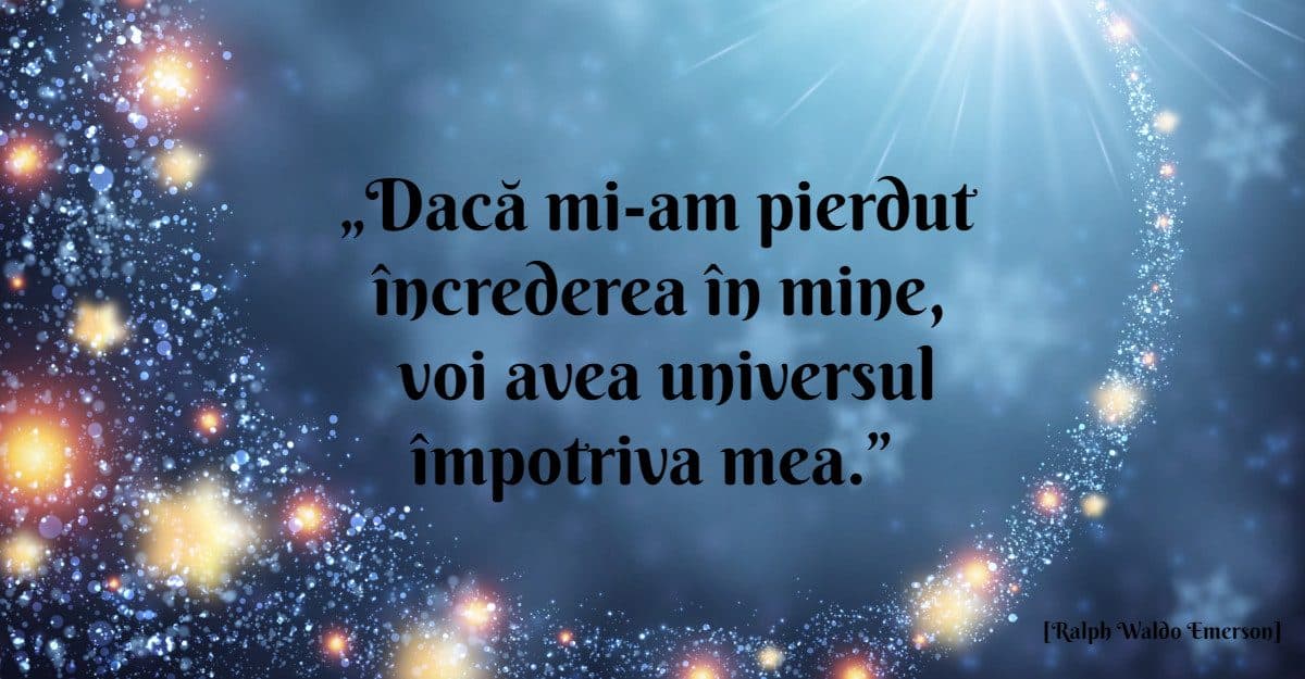 Citat pe fundal albastru: „Dacă mi-am pierdut încrederea în mine, voi avea universul împotriva mea.”, Ralph Waldo Emerson